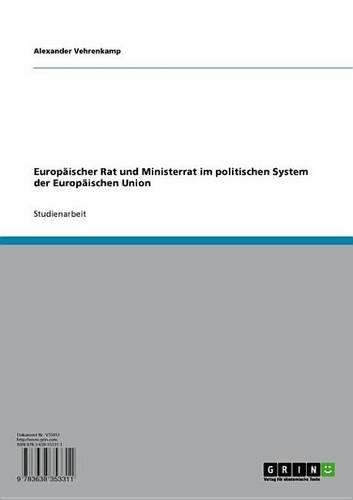 Europaischer Rat Und Ministerrat Im Politischen System Der Europaischen Union
