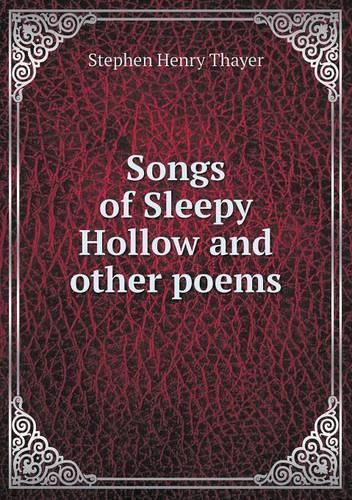 Songs of Sleepy Hollow and Other Poems