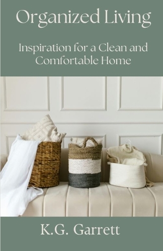 Organized Living: Inspiration for a Clean and Comfortable Home