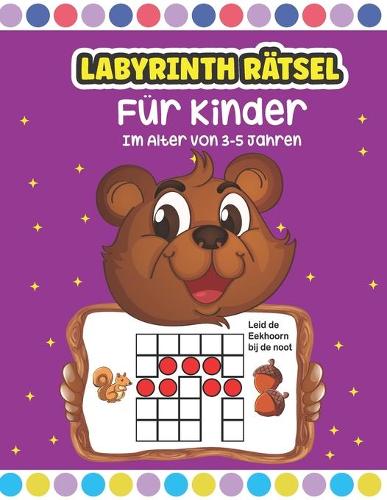 Labyrinth Rätsel Für Kinder Im Alter Von 3-5 Jahren: Lustige Und Herausfordernde Labyrinthe Buch Kinder Zur Ersten Kognitiven Aktivierung von Kindern /
