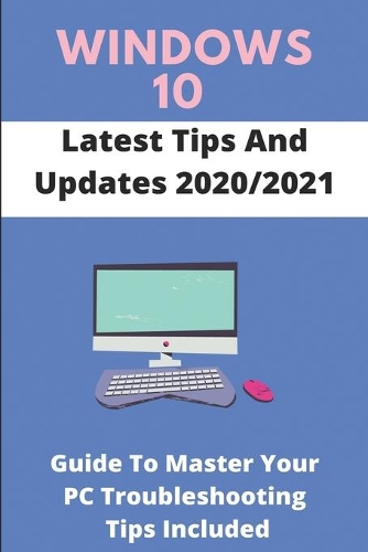 Windows 10 Latest Tips And Updates 2020/2021