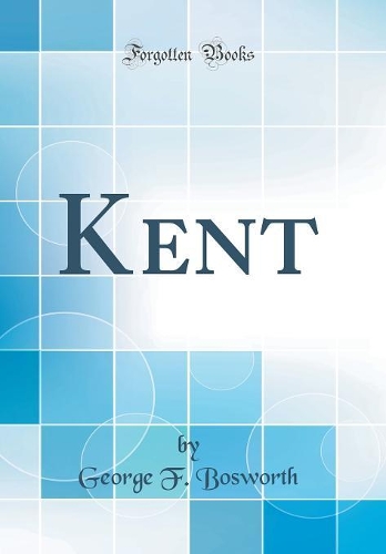 Kent (Classic Reprint)