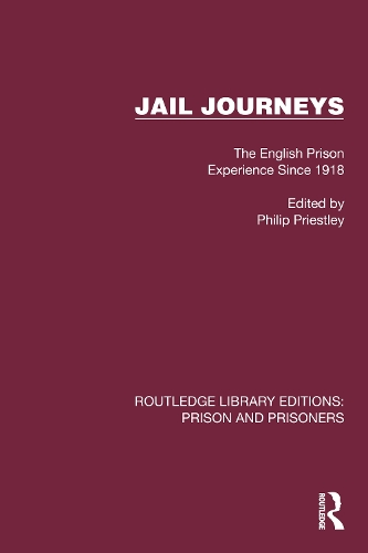 Jail Journeys: The English Prison Experience Since 1918(Routledge Library Editions: Prison and Prisoners)
