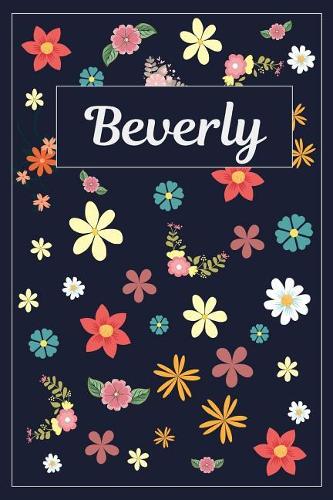 Beverly: Lined Writing Notebook with Personalized Name 120 Pages 6x9 Flowers