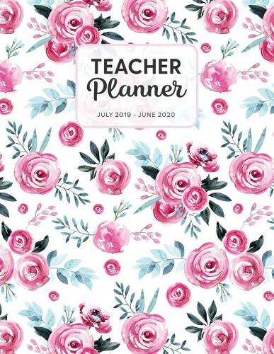 Teacher Planner 2019-2020: Dated Weekly Lesson Plan with Calendar & Vertical Days - China Pink Flowers(30 Academic Year July 2019 to June 2020 - Pretty Sweet)