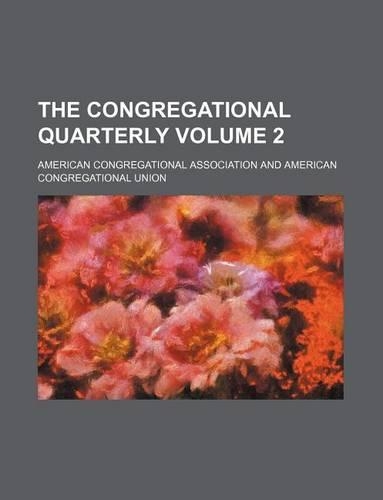 The Congregational Quarterly Volume 2