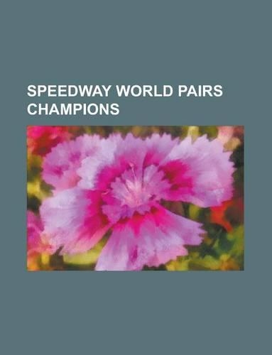 Speedway World Pairs Champions: Greg Hancock, Tony Rickardsson, Sam Ermolenko, Bruce Penhall, OLE Olsen, Peter Collins, Ronnie Moore(English)