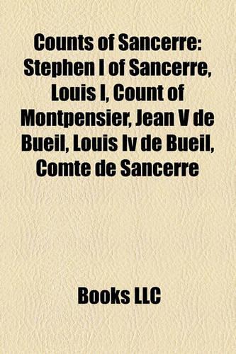 Counts of Sancerre: Stephen I of Sancerre, Louis I, Count of Montpensier, Jean V de Bueil, Louis IV de Bueil, Comte de Sancerre(English)
