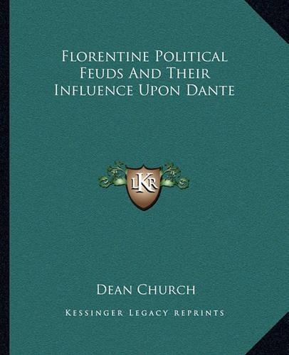 Florentine Political Feuds And Their Influence Upon Dante