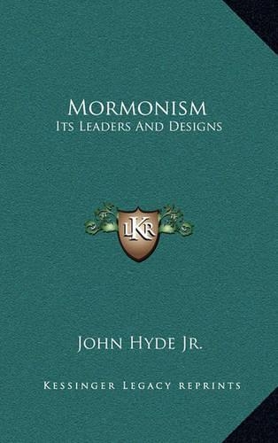 Mormonism: Its Leaders and Designs
