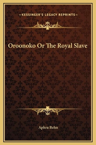 Oroonoko Or The Royal Slave: (English)