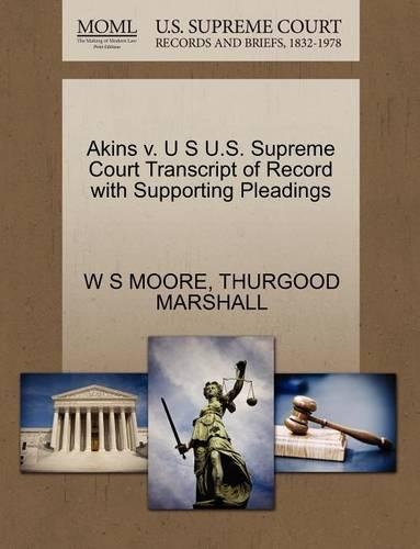 Akins V. U S U.S. Supreme Court Transcript of Record with Supporting Pleadings