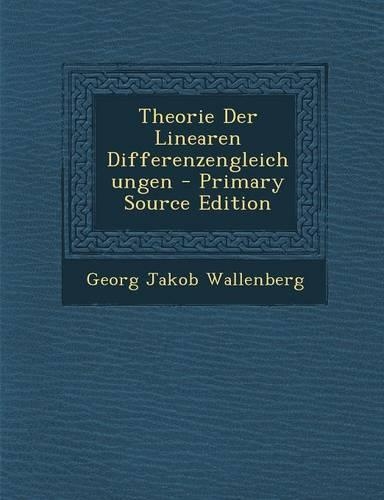 Theorie Der Linearen Differenzengleichungen