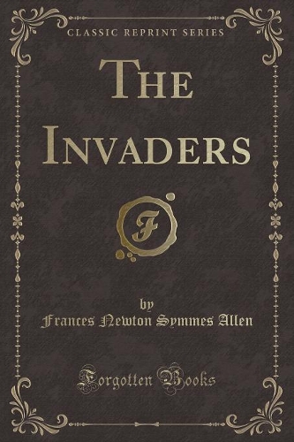 The Invaders (Classic Reprint)