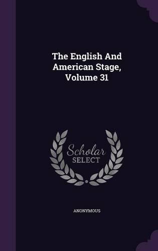 The English And American Stage, Volume 31