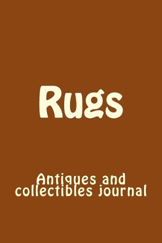 Rugs: Antiques and collectibles journal