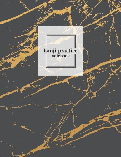 Kanji Practice Notebook: Japanese Language Character Writing Note Book Soft Cover Paper Journal Composition Kana Stylish Marble Textured Soft Cover