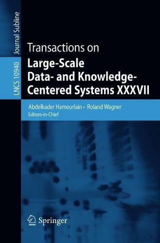 Transactions on Large-Scale Data- and Knowledge-Centered Systems XXXVII: (Transactions on Large-Scale Data- and Knowledge-Centered Systems)