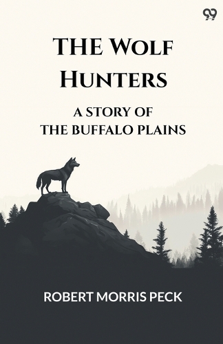 The Wolf HuntersA Story Of The Buffalo Plains (Edition1)