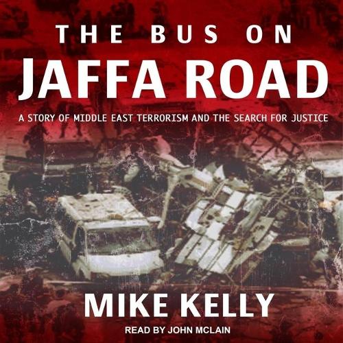 Bus on Jaffa Road: A Story of Middle East Terrorism and the Search for Justice