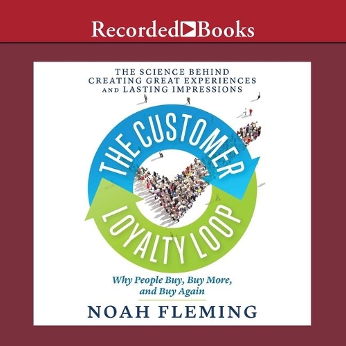 Customer Loyalty Loop: The Science Behind Creating Great Experiences and Lasting Impressions