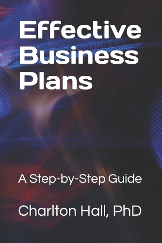 Effective Business Plans: A Step-by-Step Guide