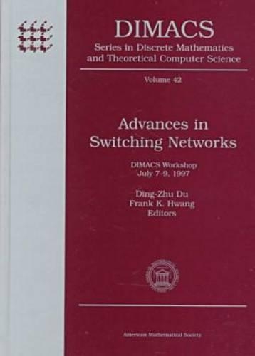 Advances in Switching Networks: (Series in Discrete Mathematics & Theoretical Computer Science)