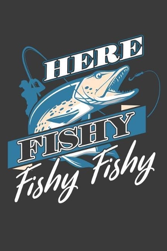 Here Fishy Fishy Fishy