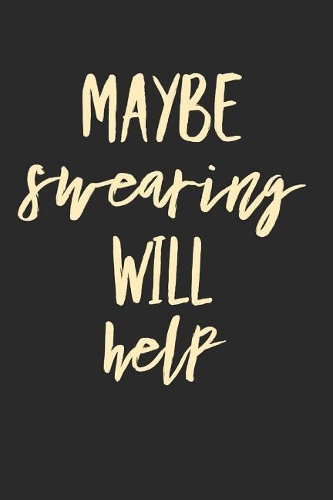 Maybe Swearing Will Help: Quote Journal for Women (6x9 Personalized Quotes Books)