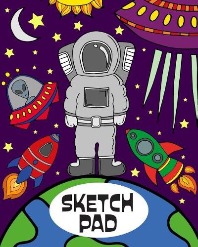 Sketch Pad: 8x10 Space Themed Sketch/Drawing Pad for Children, 110 Pages of Bordered Drawing Paper