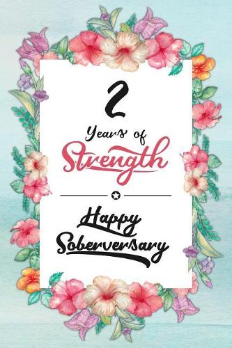 2 Years Sober: Lined Journal / Notebook / Diary - Happy Soberversary - 2nd Year of Sobriety - Fun Practical Alternative to a Card - Sobriety Gifts For Women Who Ar