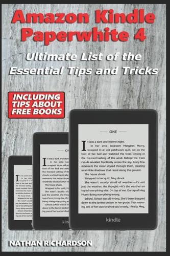 Amazon Kindle Paperwhite 4 - Ultimate List of the Essential Tips and Tricks (Including Tips About Free Books)
