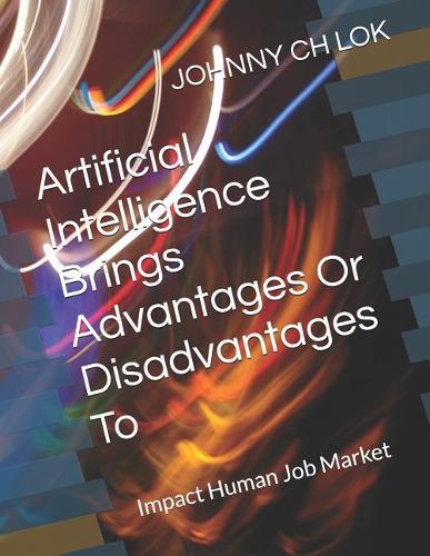 Artificial Intelligence Brings Advantages Or Disadvantages To