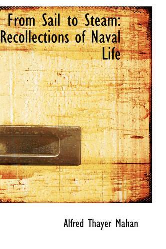 From Sail to Steam: Recollections of Naval Life(English)