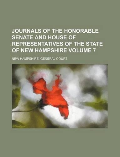Journals of the Honorable Senate and House of Representatives of the State of New Hampshire Volume 7: (English)