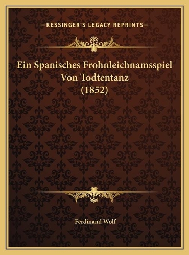 Ein Spanisches Frohnleichnamsspiel Von Todtentanz (1852)