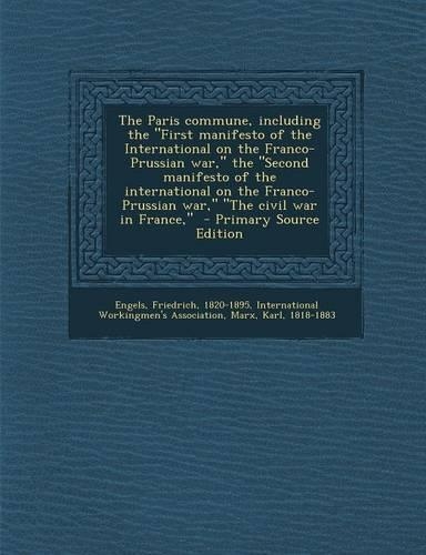 The Paris Commune, Including the First Manifesto of the International on the Franco-Prussian War, the Second Manifesto of the International on the