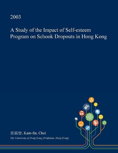 A Study of the Impact of Self-Esteem Program on Schook Dropouts in Hong Kong: (English)