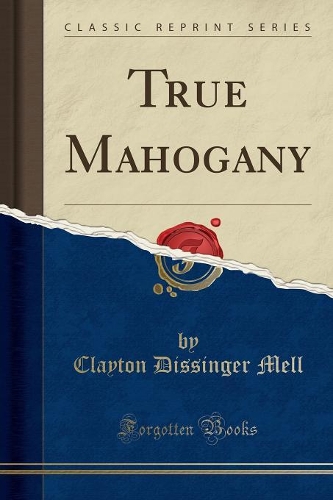 True Mahogany (Classic Reprint)