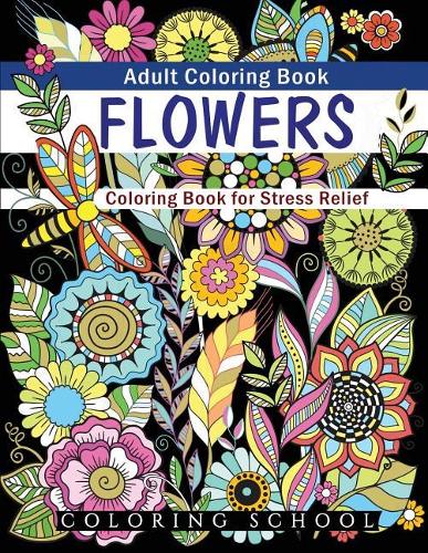FLOWERS Adult Coloring Book: Coloring Book for Stress Relief