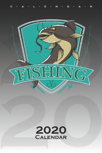 Catfish Fishing Calendar 2020: Annual Calendar for Anglers, fishermen and friends of fishing