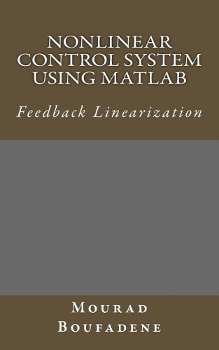 Nonlinear Control System Using MATLAB: Feedback Linearization
