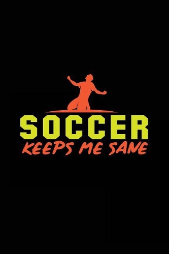Soccer Keeps Me Sane