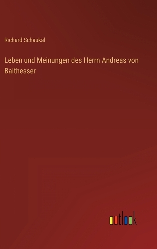 Leben und Meinungen des Herrn Andreas von Balthesser