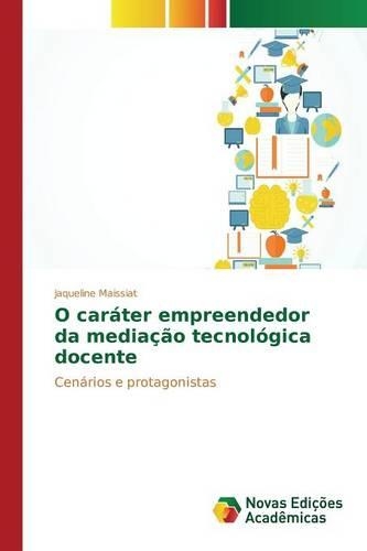O caráter empreendedor da mediação tecnológica docente: (Portuguese)