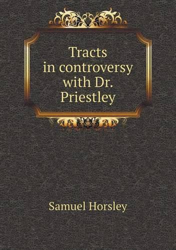 Tracts in controversy with Dr. Priestley
