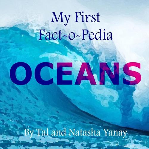 OCEANS - My First Fact-o-Pedia: Nature's treasures come alive with fun facts and beautiful drawings made for curious young minds. Children's picture book for ages 5-12
