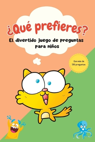 ¿Qué Prefieres? Un divertido juego con más de 150 preguntas para niños. ¡Decide y diviértete!