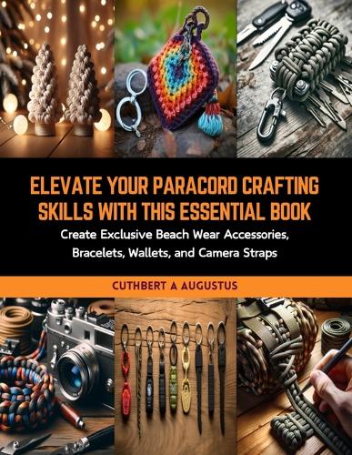 Elevate Your Paracord Crafting Skills with this Essential Book