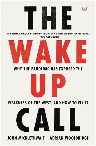 The Wake-Up Call: Why the Pandemic Has Exposed the Weakness of the West, and How to Fix It